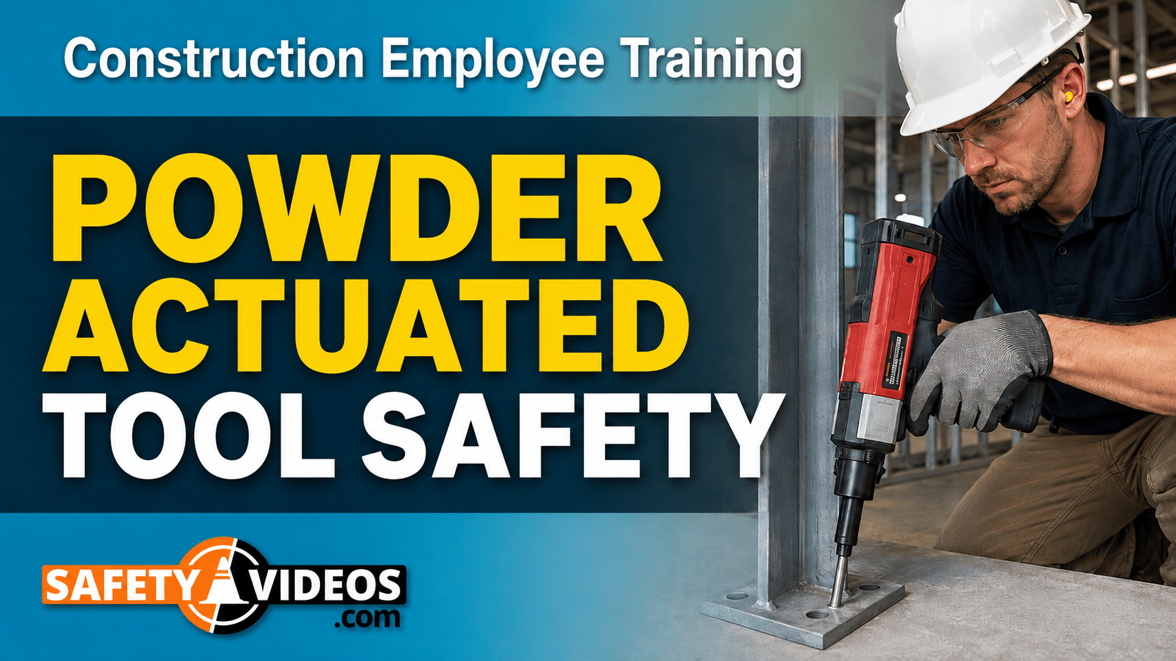 Construction employee training graphic for powder-actuated tool safety, showing a worker in a hard hat, safety glasses, hearing protection, and gloves operating a powder-actuated fastening tool on a steel base plate.