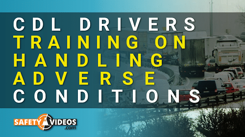 Cdl drivers training on handling adverse conditions.