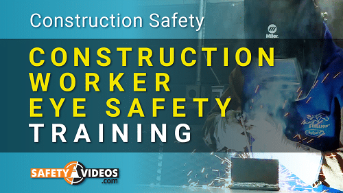 Construction Worker Eye Safety Training