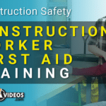 Construction Worker First Aid Training - [Complete Video Kit]