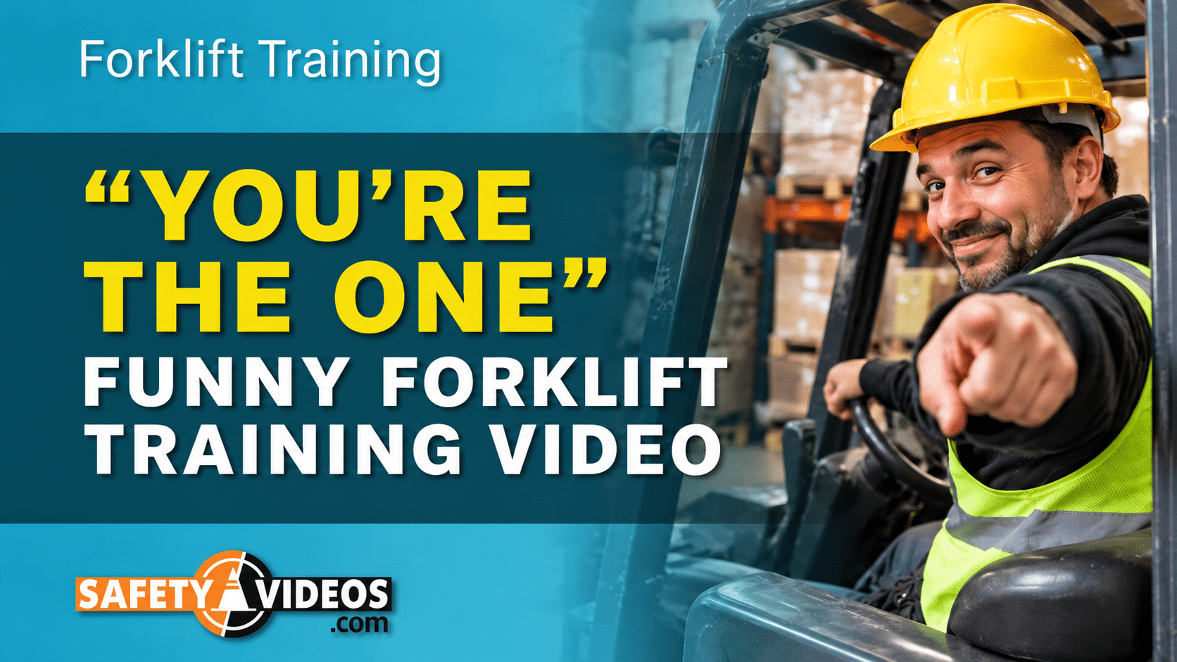 “You’re the One” funny forklift training video from SafetyVideos.com, showing a grinning forklift operator in a hard hat pointing at the camera.